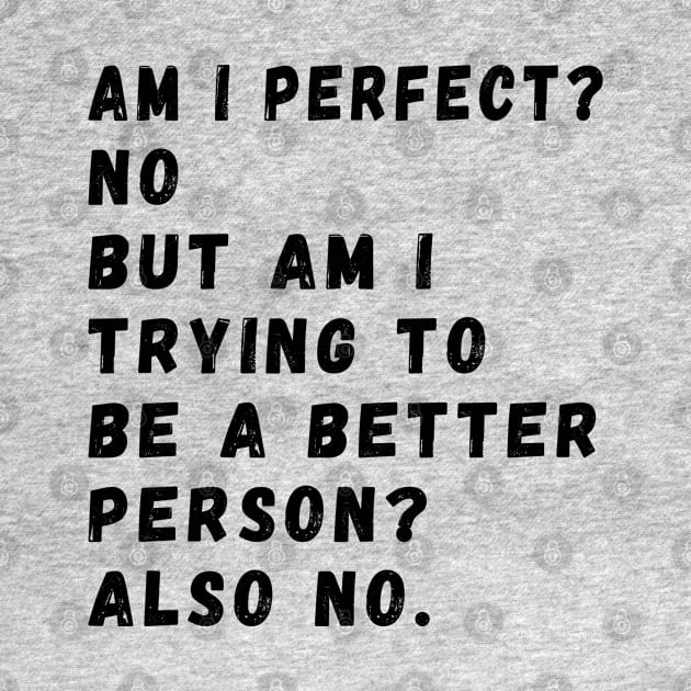 am i perfect? No. But i am trying to be petter person? Also no. Am I Perfect am i perfect funny by Gaming champion